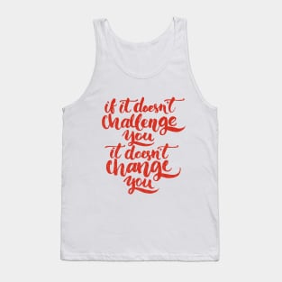 If It Does not challenge You! Tank Top